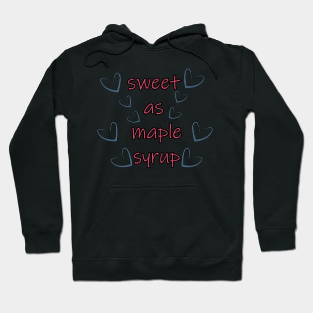 sweet as maple syrup Hoodie by Blue shot